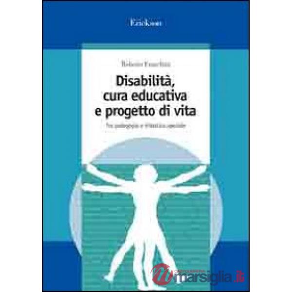 Disabilità, cura educativa e progetto di vita. Tra pedagogia e didattica special