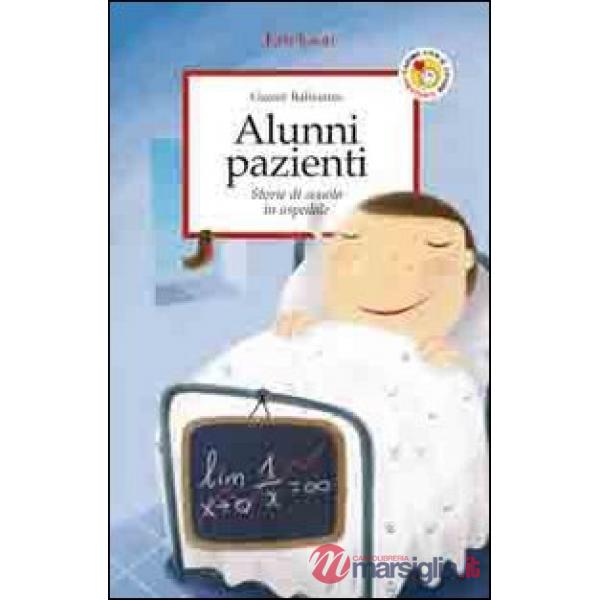 Alunni pazienti. Storie di scuola in ospedale