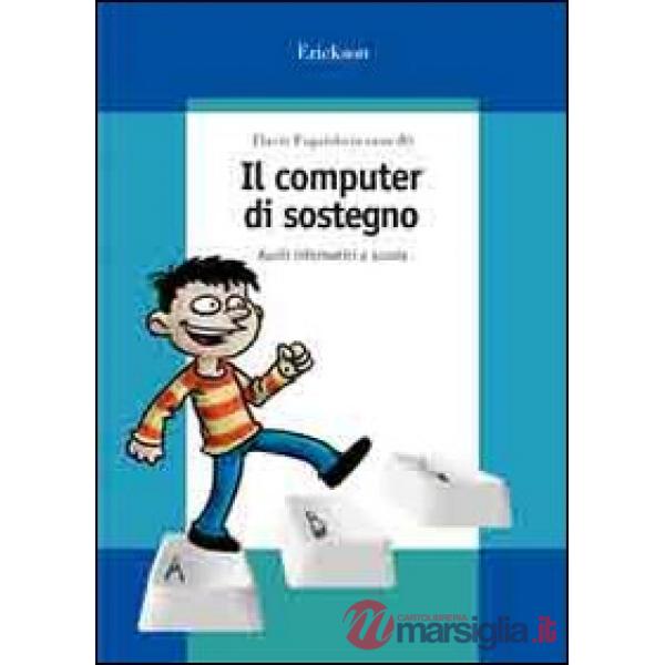 Computer di sostegno. Ausili informatici a scuola. Con CD-ROM (Il)