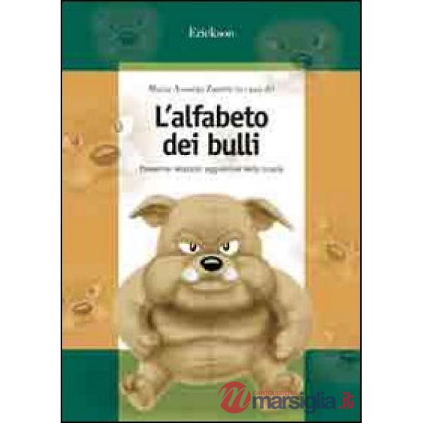 Alfabeto dei bulli. Prevenire relazioni aggressive nella scuola (L')