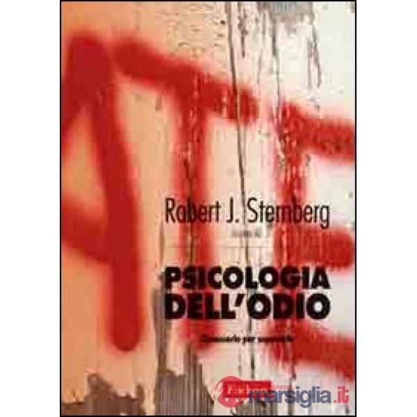 Psicologia dell'odio. Conoscerlo per superarlo