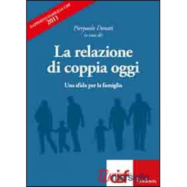 Relazione di coppia oggi. Una sfida per la famiglia. Rapporto famiglia Cisf 2011