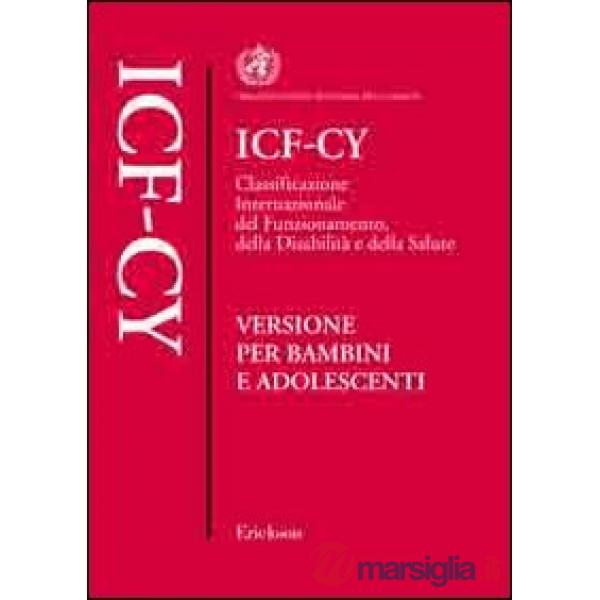ICF-CY. Classificazione internazionale del funzionamento, della disabilità e della salute. Versione per bambini e adolescenti