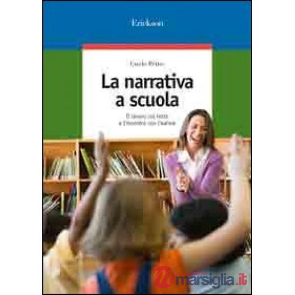 Narrativa a scuola. Il lavoro sul testo e l'incontro con l'autore (La)