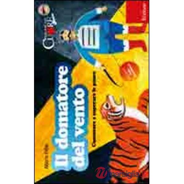 Domatore del vento. Conoscere e superare le paure. Con CD Audio (Il)