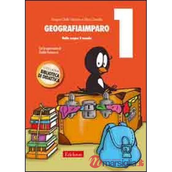 GeografiaImparo. Vol. 1: Nella scopre il mondo.