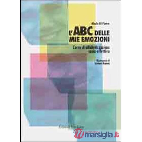 ABC delle mie emozioni. 8-13 anni. Giochi e attività per l'educazione razionale-