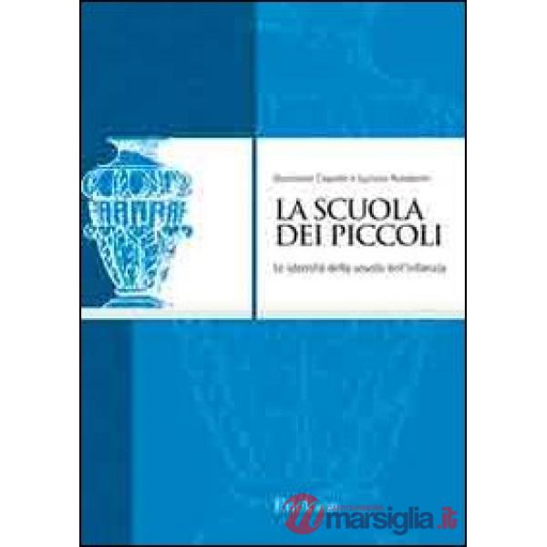 Scuola dei piccoli. Le identità della scuola dell'infanzia (La)