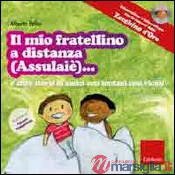 Mio fratellino a distanza (Assulaiè)... e altre storie di amici così lontani cos