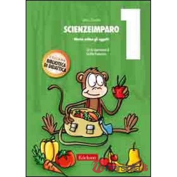 ScienzeImparo. Vol. 1: Mietta ordina gli oggetti