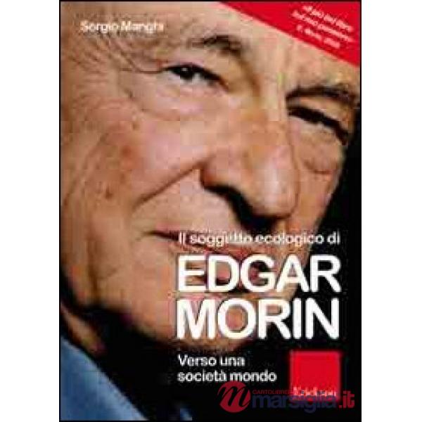 Soggetto ecologico di Edgar Morin. Verso una società-mondo (Il)