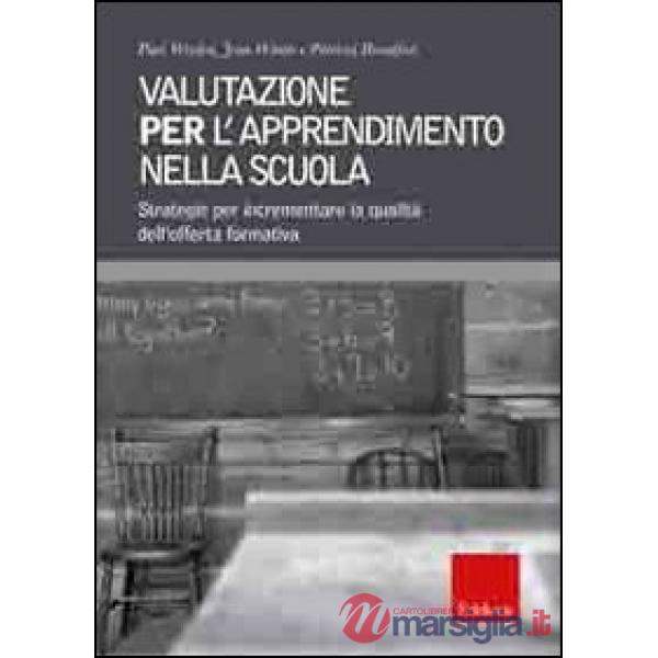 Valutazione per l'apprendimento nella scuola. Strategie per incrementare la qual