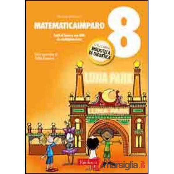 MatematicaImparo. Vol. 8: Tutti al lavoro con Lilli. La moltiplicazione.