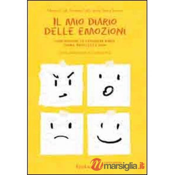 Mio diario delle emozioni. Comprendere e esprimere rabbia, paura, tristezza e gioia (Il)