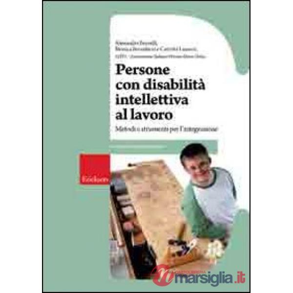 Persone con disabilità intellettiva al lavoro. Metodi e strumenti