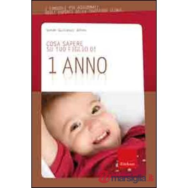 Cosa sapere su tuo figlio di 1 anno. Vol. 2