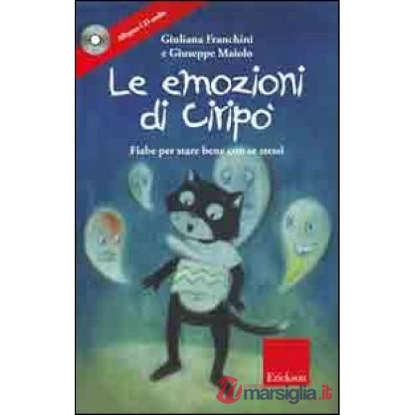 Emozioni di Ciripo. Fiabe per stare bene con se stessi. Ediz. illustrata. Con CD