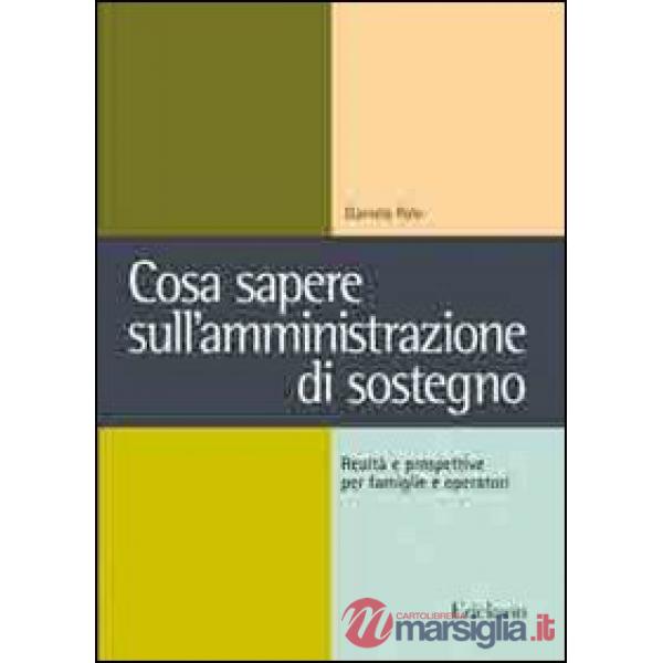 Cosa sapere sull'amministrazione di sostegno. Realtà e prospettive per famiglie 