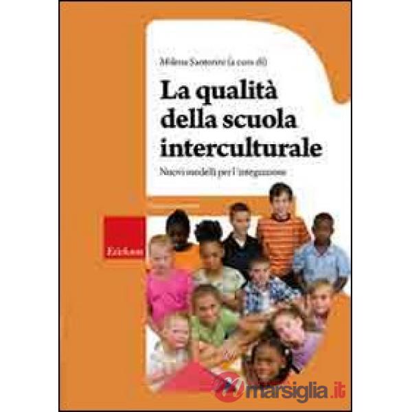 Qualità della scuola interculturale. Nuovi modelli per l'integrazione (La)