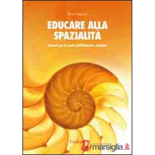 Educare alla spazialità. Percorsi per la scuola dell'infanzia e primaria