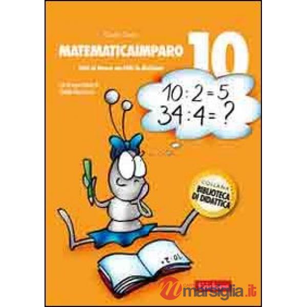 MatematicaImparo. Vol. 10: Tutti al lavoro con Lilli: la divisione