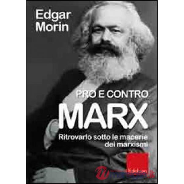 Pro e contro Marx. Ritrovarlo sotto le macerie dei marxismi