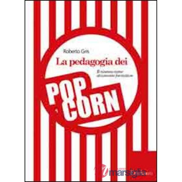 Pedagogia dei popcorn. Il cinema come strumento formativo (La)
