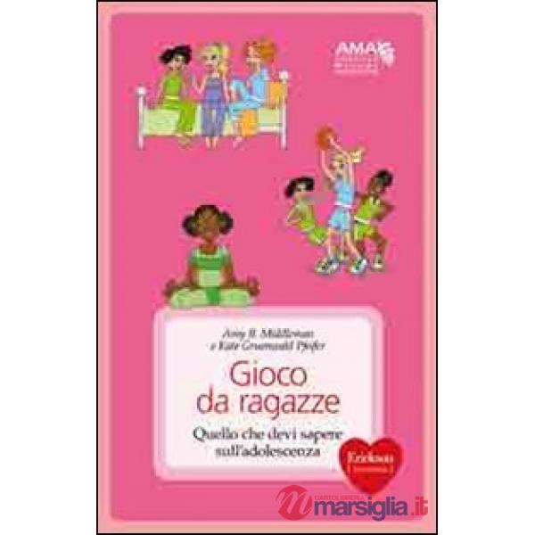 Gioco da ragazze. Quello che devi sapere sull'adolescenza