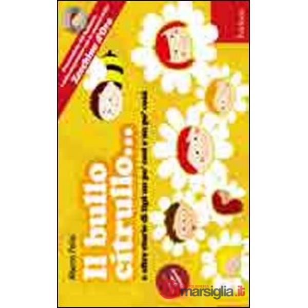 Bullo Citrullo... e altre storie di tipi un po' così e po' cosà. Con CD Audio (Il)