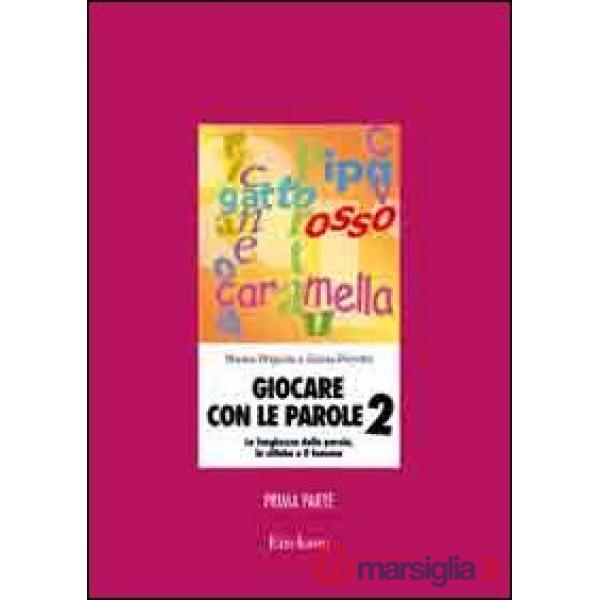 Giocare con le parole. Nuove attività fonologiche per parlare meglio e prepararsi a scrivere. Vol. 2/1