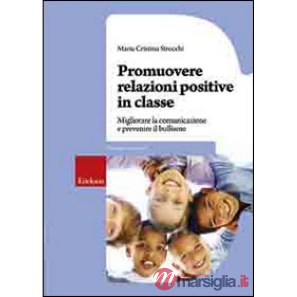 Promuovere relazioni positive in classe. Migliorare la comunicazione e prevenire il bullismo