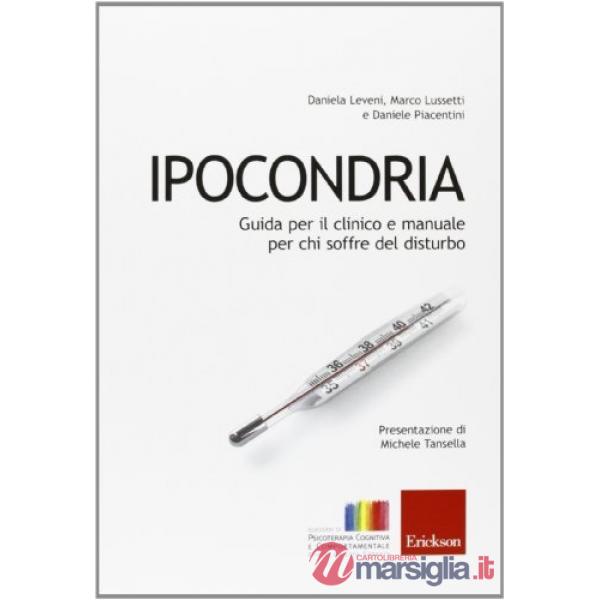 Ipocondria. Guida per il clinico e manuale per chi soffre del disturbo
