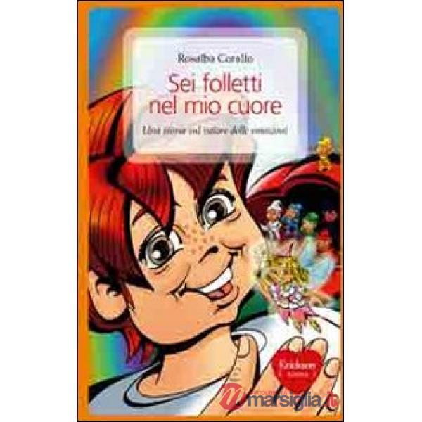 Sei folletti nel mio cuore. Una storia sul valore delle emozioni