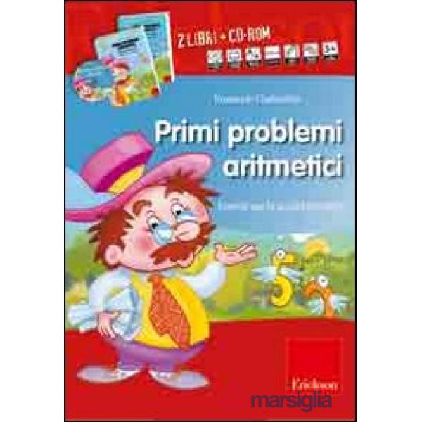 Primi problemi aritmetici. Esercizi per la scuola primaria. Con CD-ROM