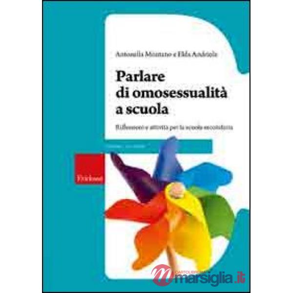 Parlare di omosessualità a scuola. Riflessioni e attività per la scuola secondar