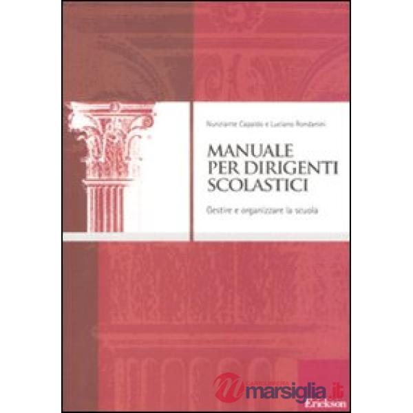Manuale per dirigenti scolastici. Gestire e organizzare la scuola