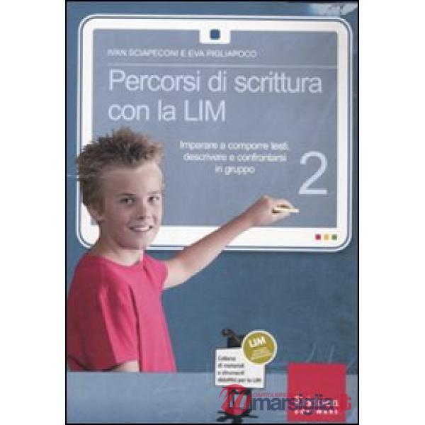 Percorsi di scrittura con la LIM 2. Imparare a comporre testi, descrivere e confrontarsi in gruppo. Con CD-ROM