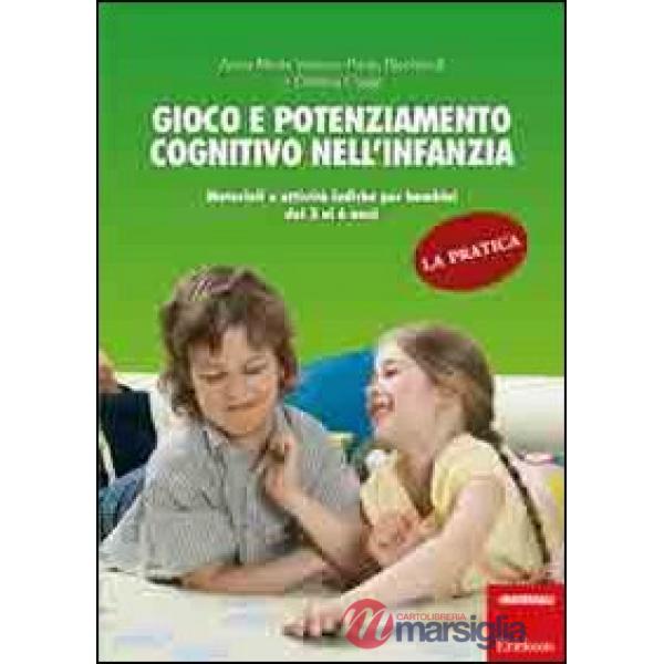 Gioco e potenziamento cognitivo nell'infanzia. La pratica. Materiali e attività ludiche per bambini dai 3 ai 6 anni