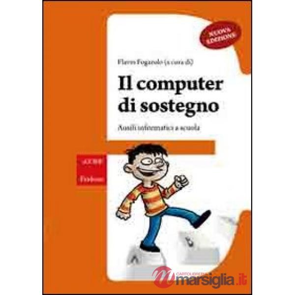 Computer di sostegno. Ausili informatici a scuola. Con CD-ROM (Il)