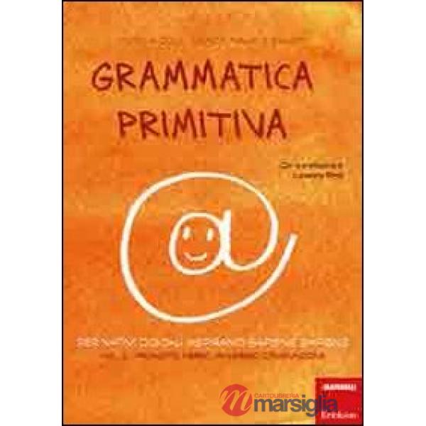 Grammatica primitiva. Per nativi digitali aspiranti sapiens sapiens. Vol. 2: Pronome, avverbio, congiunzione