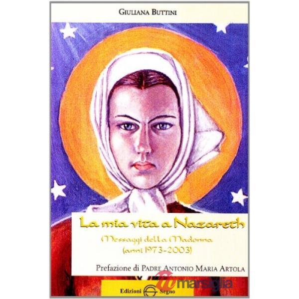 La mia vita a Nazareth. Messaggi della Madonna (anni 1973-2003)