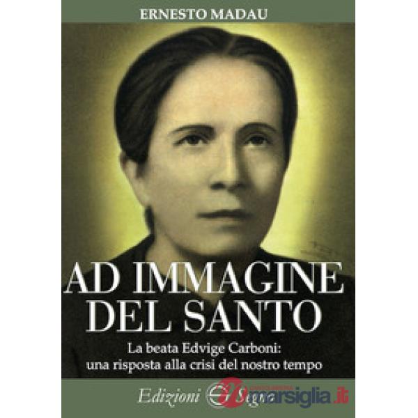 Ad immagine del Santo. La beata Edvige Carboni: una risposta alla crisi del nostro tempo