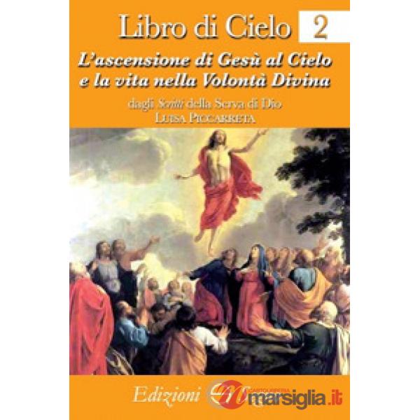 Libro di cielo 2. ascensione di Gesù al cielo e la vita nella volontà