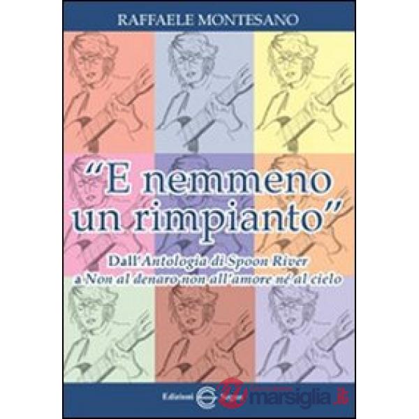 «E nemmeno un rimpianto». Dall'Antologia di Spoon River a Non al denaro non all'amore né al cielo