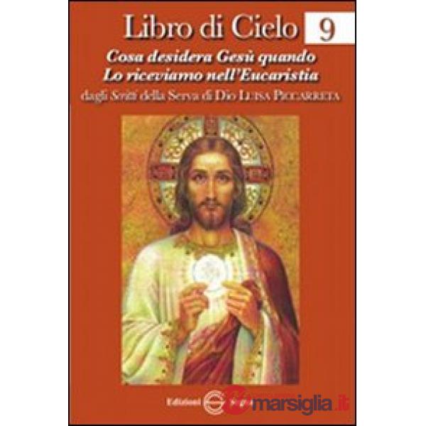 Libro di cielo 9. Cosa desidera Gesù quando lo riceviamo nell'Eucarestia
