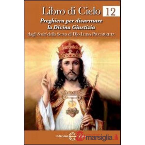 Libro di cielo 12. Preghiera per disarmare la divina giustizia