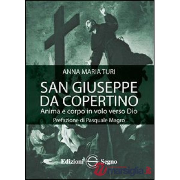 San Giuseppe da Copertino. Anima e corpo in volo verso Dio