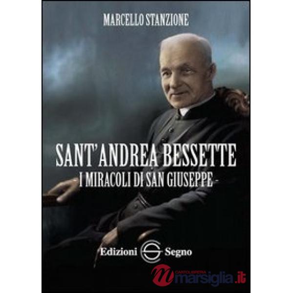 Sant'Andrea Bessette. I miracoli di san Giuseppe