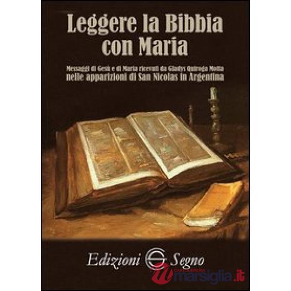 Leggere la Bibbia con Maria. Messaggi di Gesù e di Maria ricevuti da Gladys Quiroga Motta nelle apparizioni di San Nicolas in Ar