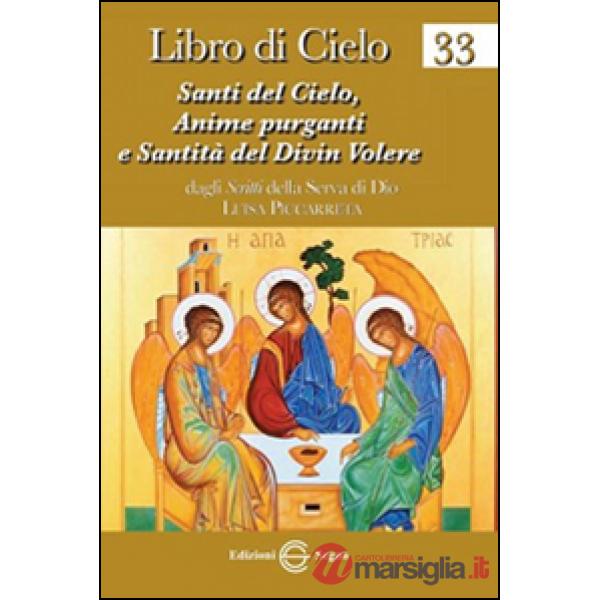 Libro di cielo. 33 santi del cielo, anime purganti e santità del divin volere